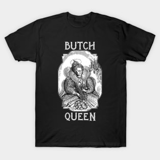 Butch Queen- Elizabeth 1- White Text T-Shirt